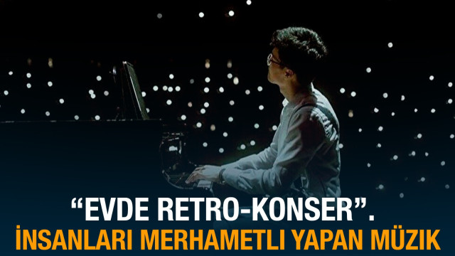 “Evde retro-konser”. İnsanları merhametli yapan müzik