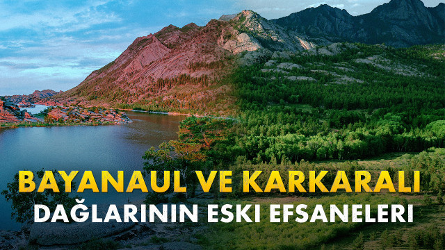 Bayanaul ve Karkaralı dağlarının eski efsaneleri