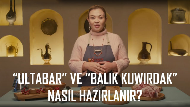 «Ultabar» ve «Balık kuwırdak» nasıl hazırlanır?