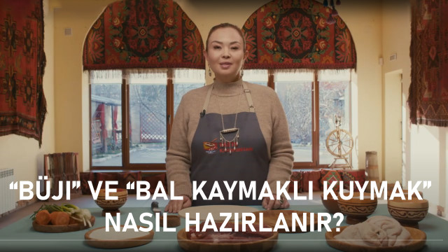 «Büji» ve «Bal kaymaklı Kuymak» nasıl hazırlanır?