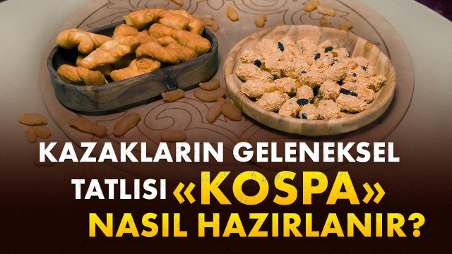 Kazakların geleneksel tatlısı «Kospa» nasıl hazırlanır?
