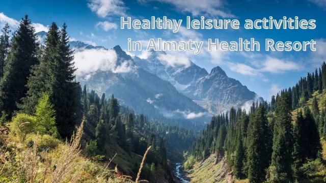 Healthy leisure activities in Almaty Health Resort