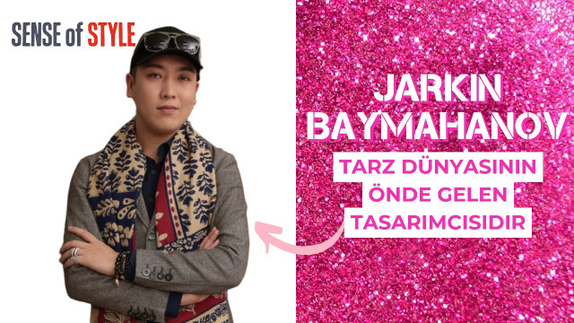 Jarkın Baymahanov. Tarz dünyasının önde gelen tasarımcısıdır