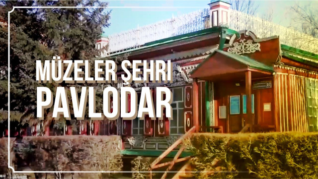 Müzeler şehri Pavlodar