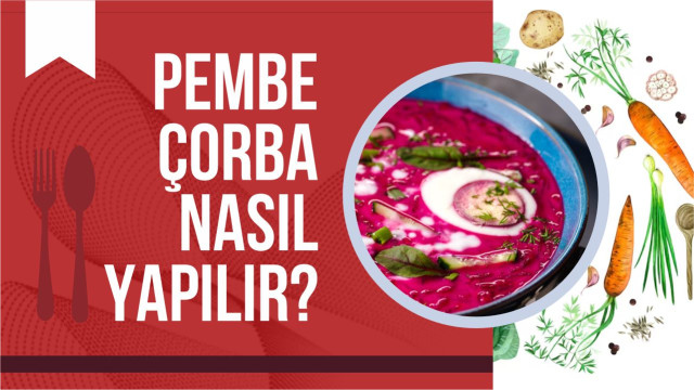 Pembe çorba nasıl yapılır?