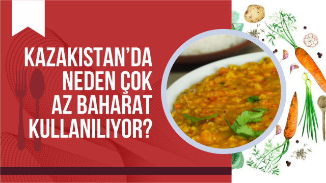 Kazakistan’da neden çok az baharat kullanılıyor?