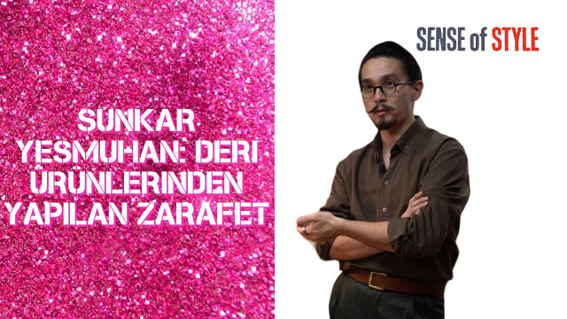 Sunkar Yesmuhan. Deri ürünlerinden yapılan zarafet