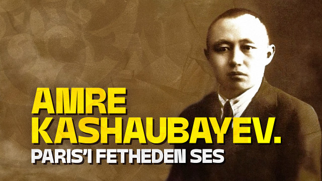 Amre Kashaubayev. Paris’i fetheden ses