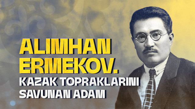 Alimhan Ermekov. Kazak topraklarını savunan adam