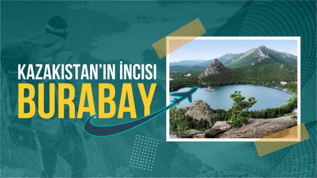 Kazakistan’ın İncisi  Burabay