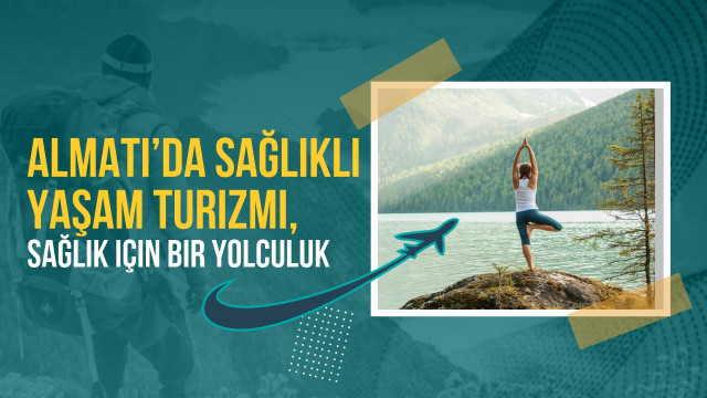 Almatı’da sağlıklı yaşam turizmi, sağlık için bir yolculuk