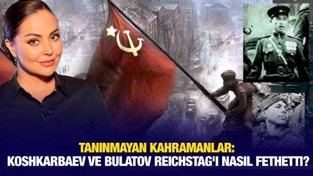 Tanınmayan kahramanlar: Koshkarbaev ve Bulatov Reichstag'ı nasıl fethetti?