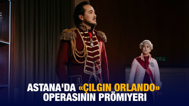 Astana'da «Çılgın Orlando»: kalpleri fetheden bir opera