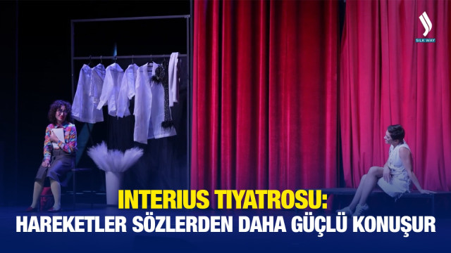 Interius Tiyatrosu: Hareketlerin sözlerden daha güçlü konuştuğu sanat