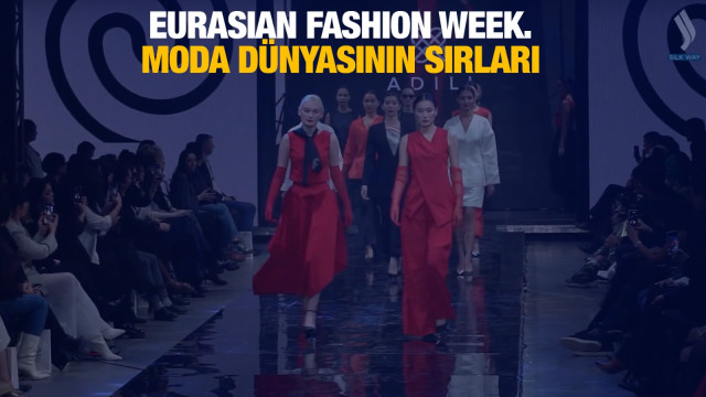 EURASIAN FASHION WEEK: Moda Dünyasının Sırları