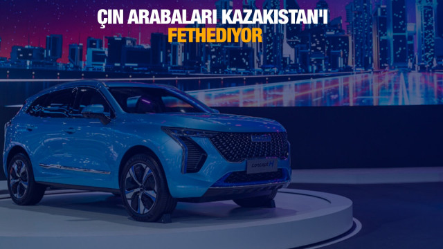 Çin arabaları Kazakistan'ı fethediyor