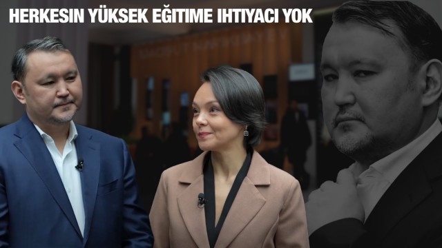 Talgat Narikbayev: Herkesin yüksek eğitime ihtiyacı yok