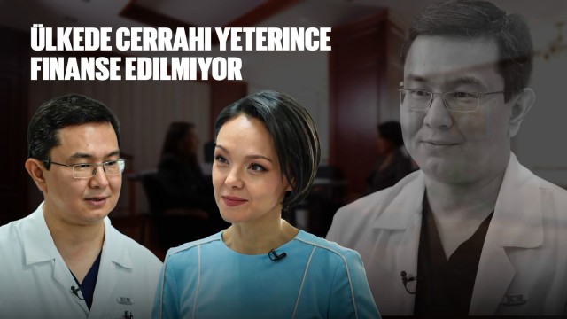 Mıncılkı Berdikhozhayev: Ülkede cerrahi yeterince finanse edilmiyor