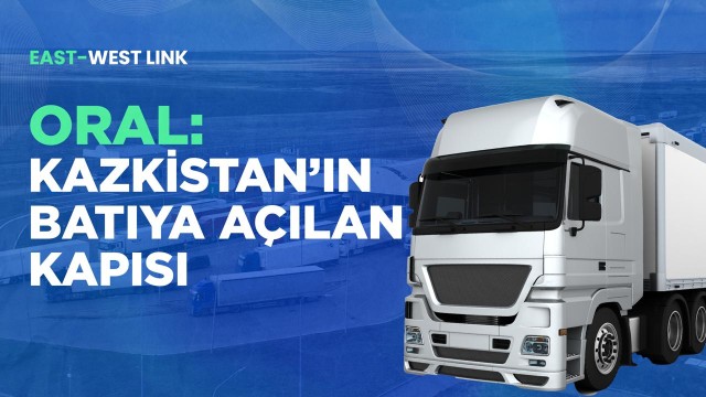 Oral: Kazakistan'ın Batıya açılan kapısı