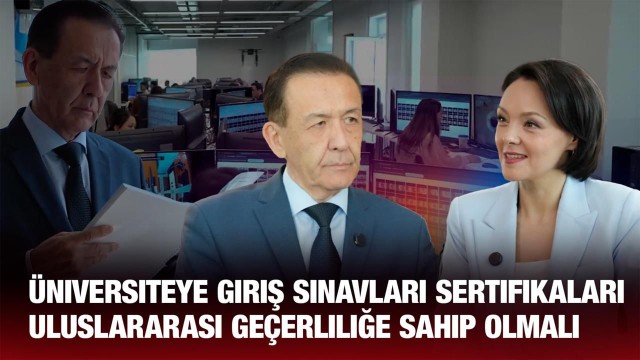 Bolatbek Abdrasilov: Üniversiteye Giriş Sınavı Sertifikası Uluslararası Geçerliliğe Sahip Olmalı