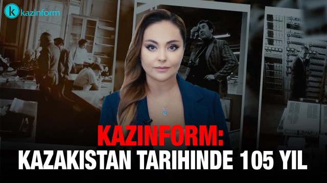 Kazinform: Kazakistan Tarihinde 105 Yıl